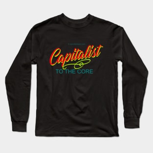 Capitalist to the Core Long Sleeve T-Shirt